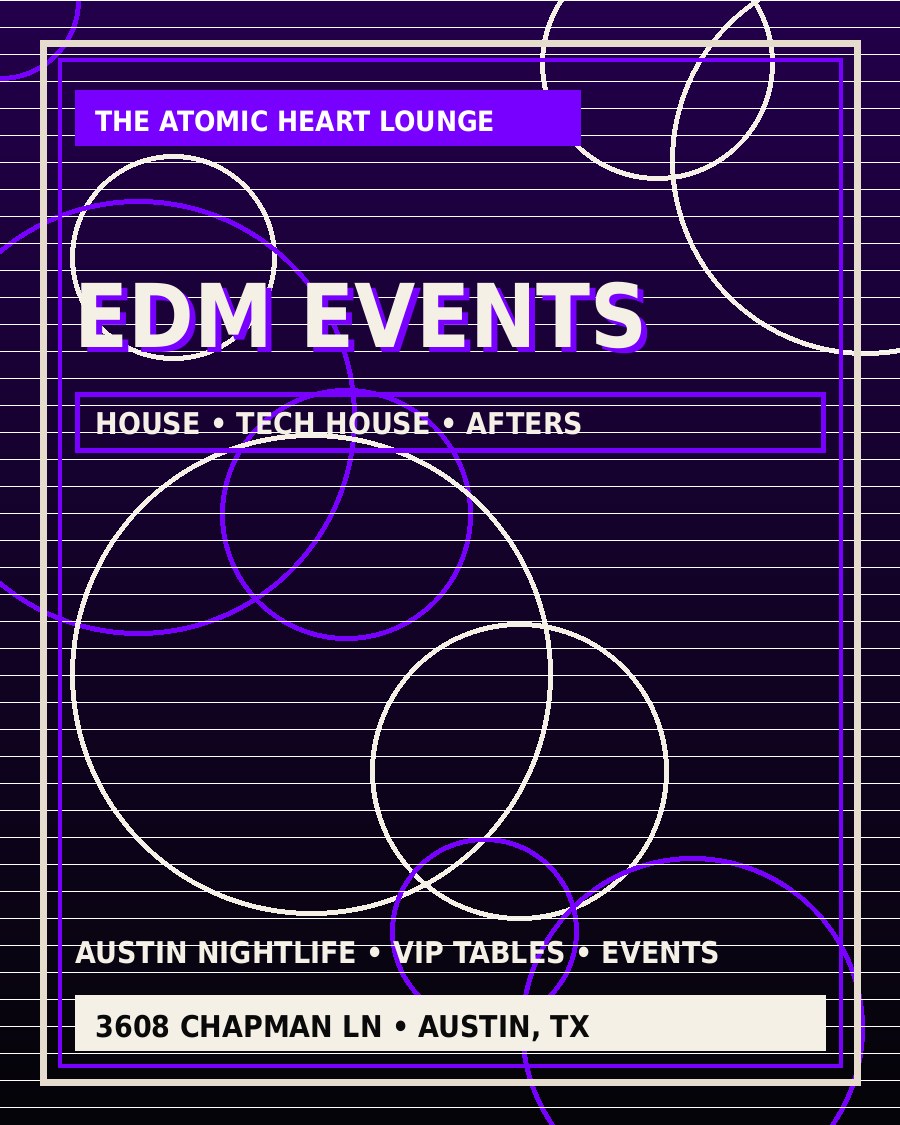 EDM Events Austin at The Atomic Heart Lounge
