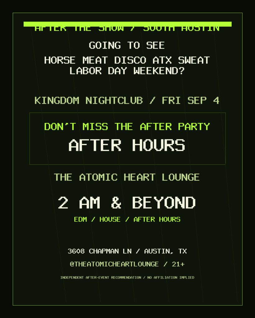 Atomic Heart Lounge after-show campaign for HORSE MEAT DISCO ATX SWEAT LABOR DAY WEEKEND