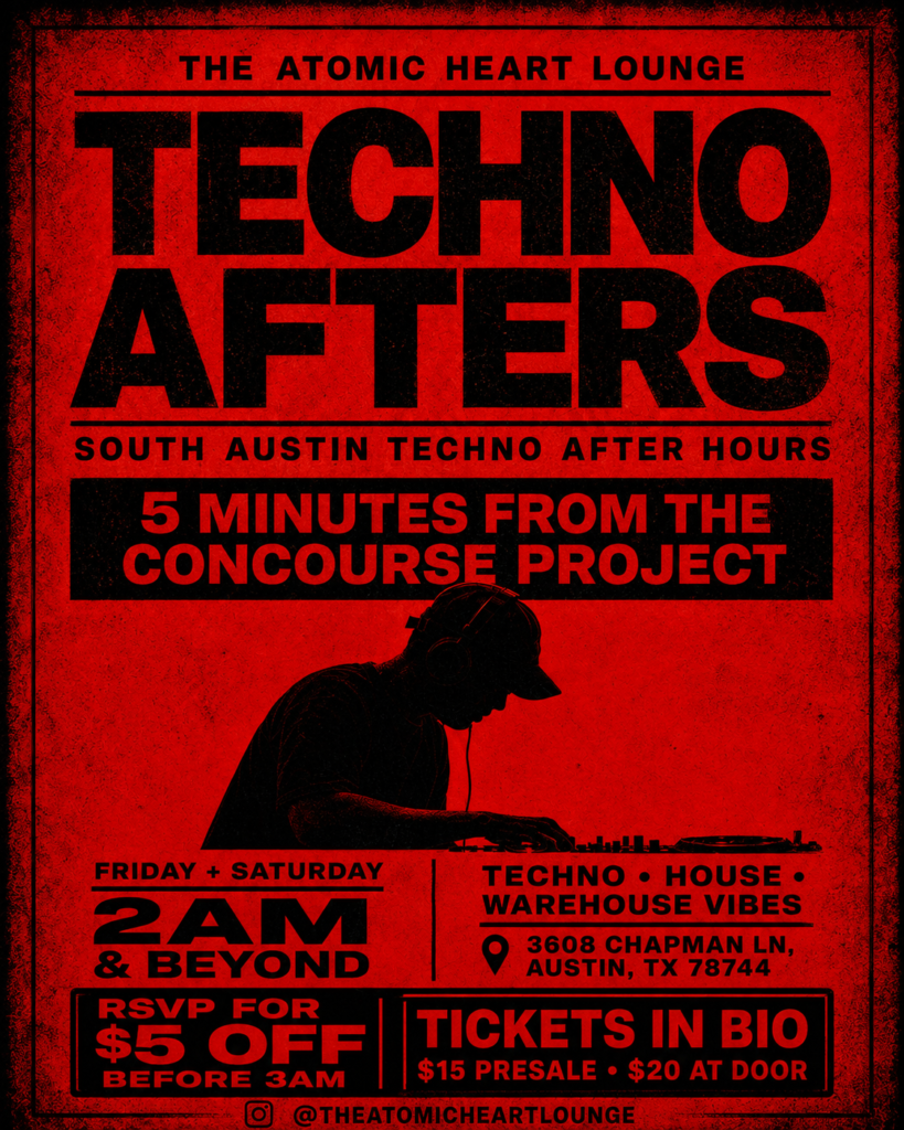 Techno Afters Austin : Friday & Saturday at The Atomic Heart Lounge Austin Texas